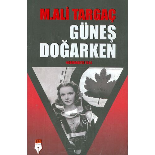 Güneş Doğarken Normandiya 1944 - M. Ali Targaç - Cumhur Kitap