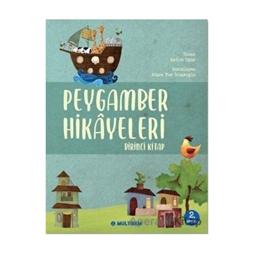 Peygamber Hikayeleri - Birinci Kitap - Hatice Uğur - Multibem Yayınları