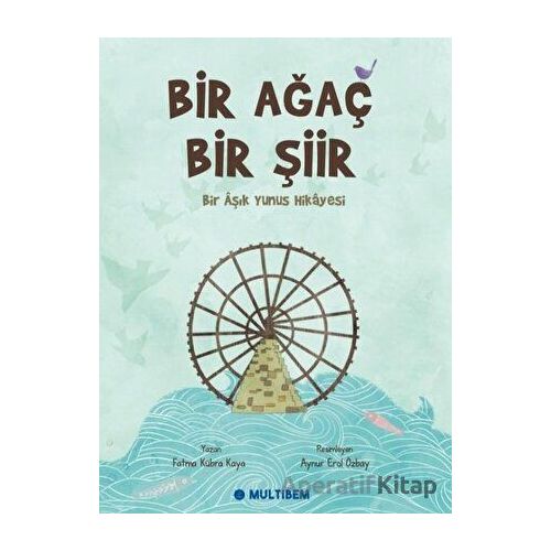 Bir Ağaç Bir Şiir - Bir Aşık Yunus Hikayesi - F. Kübra Kaya - Multibem Yayınları