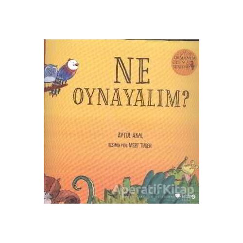 Ne Oynayalım? - Ormanda Oyun Serisi 1 - Aytül Akal - Redhouse Kidz Yayınları