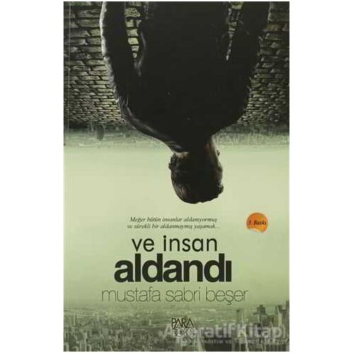 Ve İnsan Aldandı - Mustafa Sabri Beşer - Paradoks Yayınları