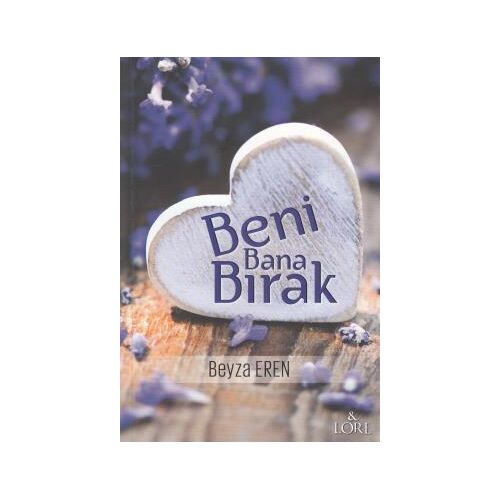 Beni Bana Bırak - Beyza Eren - Lore Kitap