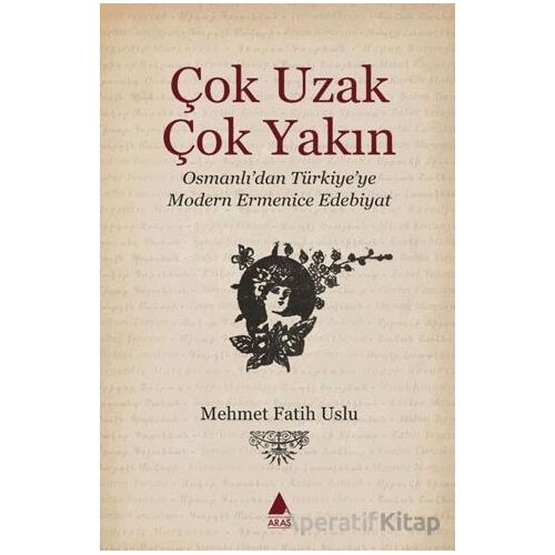 Çok Uzak Çok Yakın - Mehmet Fatih Uslu - Aras Yayıncılık