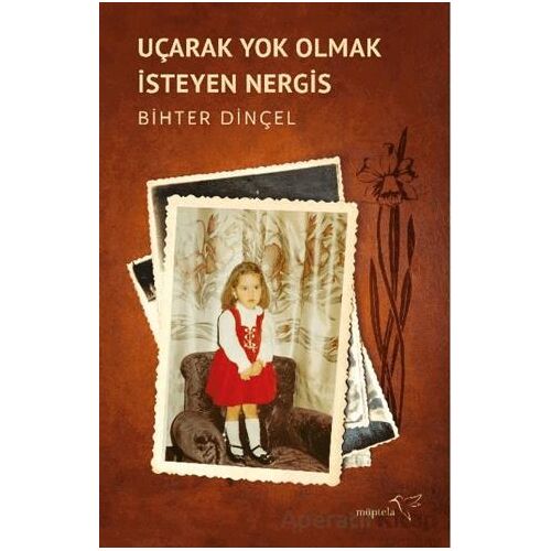 Uçarak Yok Olmak İsteyen Nergis - Bihter Dinçel - Müptela Yayınları