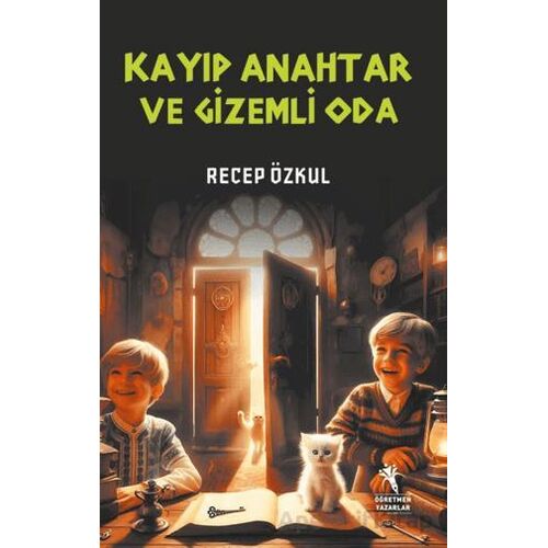 Kayıp Anahtar ve Gizemli Oda (8+Yaş) - Recep Özkul - Öğretmen Yazarlar