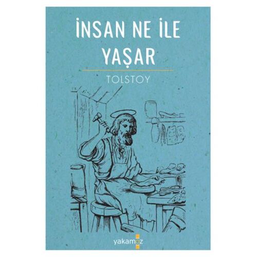 İnsan Ne İle Yaşar - Lev Nikolayeviç Tolstoy - Yakamoz Yayınevi