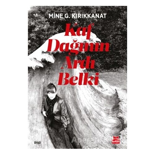 Kaf Dağının Ardı Belki - Mine G. Kırıkkanat - Kırmızı Kedi Yayınevi