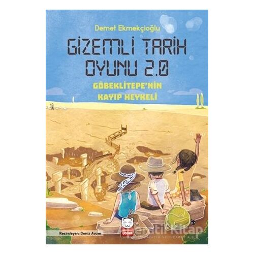 Gizemli Tarih Oyunu 2.0 - Göbeklitepenin Kayıp Heykeli - Demet Ekmekçioğlu - Kırmızı Kedi Çocuk