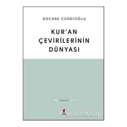 Kur’an Çevirilerinin Dünyası - Dücane Cündioğlu - Kapı Yayınları