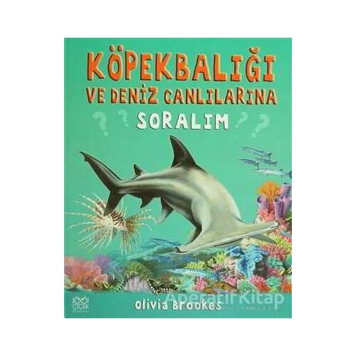 Köpek Balığı ve Deniz Canlılarına Soralım - Olivia Brookes - 1001 Çiçek Kitaplar