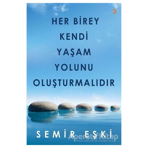 Her Birey Kendi Yaşam Yolunu Oluşturmalıdır - Semir Eşki - Cinius Yayınları