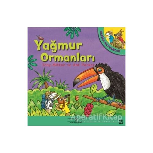 Yağmur Ormanları - Harika Hayvanlar - Ant Parker - İş Bankası Kültür Yayınları