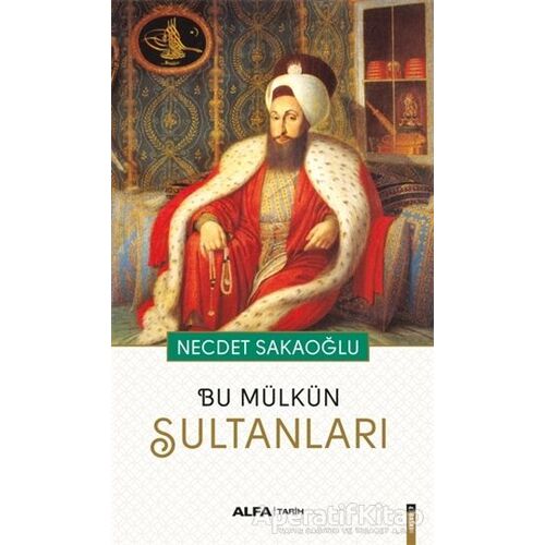 Bu Mülkün Sultanları - Necdet Sakaoğlu - Alfa Yayınları