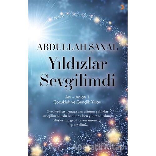Yıldızlar Sevgilimdi - Anı - Anlatı 1 - Abdullah Şanal - Cinius Yayınları