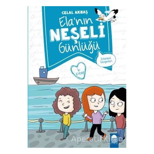İstanbul Gezginleri - Elanın Neşeli Günlüğü 6. Kitap - Celal Akbaş - Mavi Kirpi Yayınları