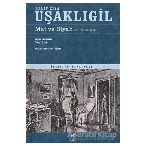 Mai ve Siyah (Sadeleştirilmiş Basım) - Halit Ziya Uşaklıgil - İletişim Yayınevi