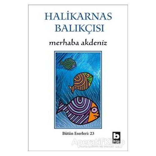 Merhaba Akdeniz - Cevat Şakir Kabaağaçlı (Halikarnas Balıkçısı) - Bilgi Yayınevi