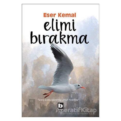 Elimi Bırakma - Eser Kemal - Bilgi Yayınevi