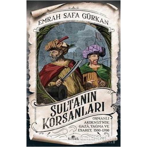 Sultanın Korsanları - Emrah Safa Gürkan - Kronik Kitap