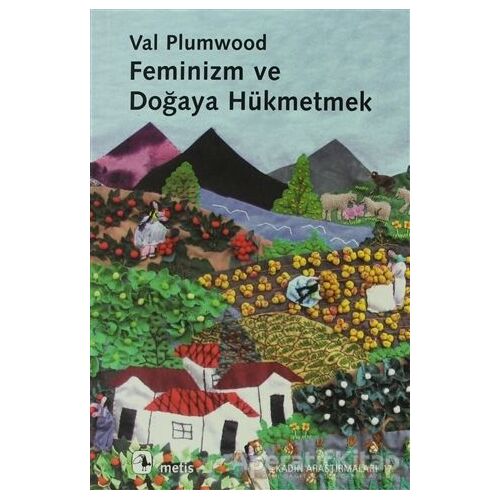 Feminizm ve Doğaya Hükmetmek - Val Plumwood - Metis Yayınları