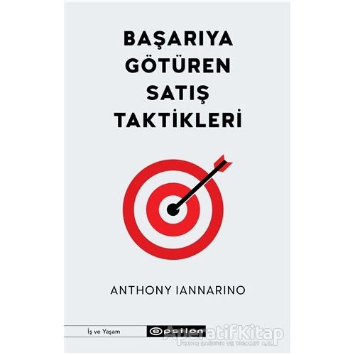 Başarıya Götüren Satış Taktikleri - Anthony Iannarino - Epsilon Yayınevi