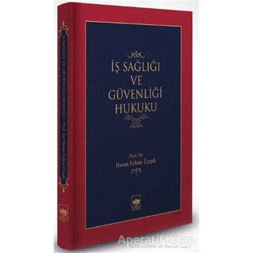 İş Sağlığı ve Güvenliği Hukuku - H. Fehim Üçışık - Ötüken Neşriyat