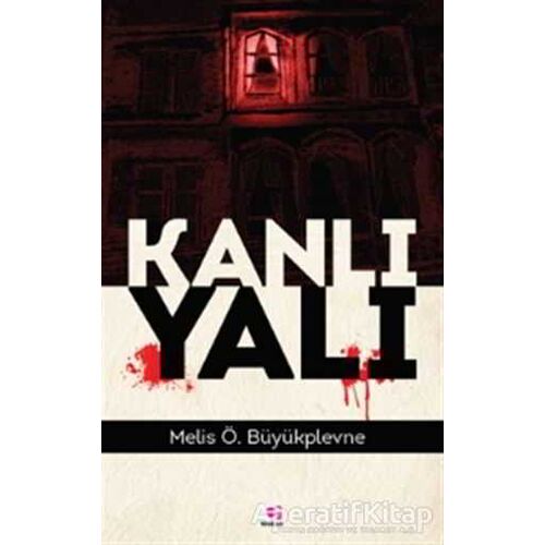 Kanlı Yalı - Melis Ö. Büyükplevne - E Yayınları