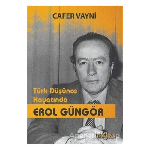 Türk Düşünce Hayatında Erol Güngör - Cafer Vayni - Yediveren Yayınları
