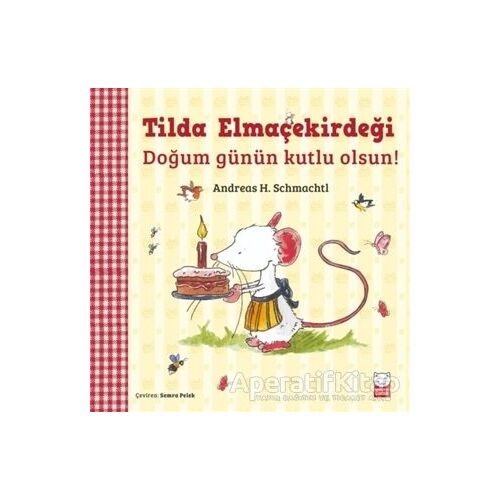 Tilda Elmaçekirdeği - Doğum Günün Kutlu Olsun! - Andreas H. Schmachtl - Kırmızı Kedi Çocuk