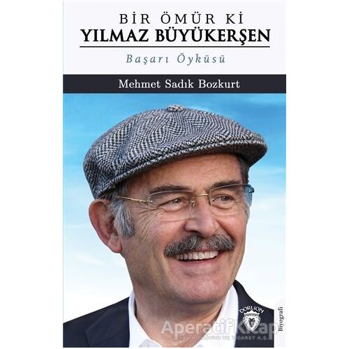 Bir Ömür Ki Yılmaz Büyükerşen - Mehmet Sadık Bozkurt - Dorlion Yayınları