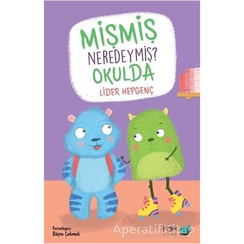 Mişmiş Neredeymiş? Okulda - Lider Hepgenç - FOM Kitap