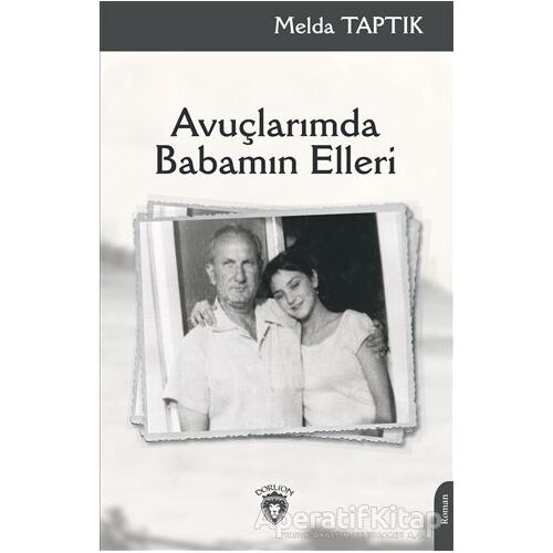 Avuçlarımda Babamın Elleri - Melda Taptık - Dorlion Yayınları