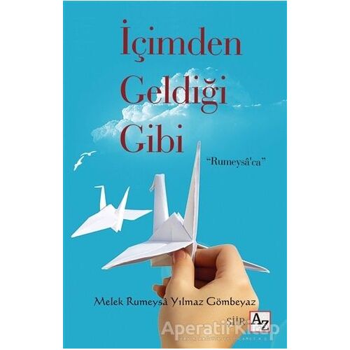 İçimden Geldiği Gibi - Melek Rumeysa Yılmaz Gömbeyaz - Az Kitap