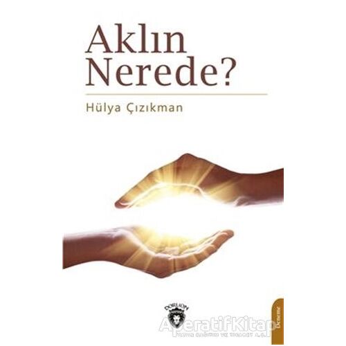 Aklın Nerede? - Hülya Çızıkman - Dorlion Yayınları