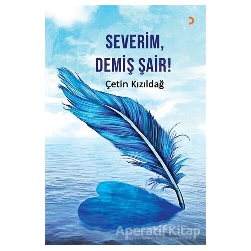 Severim, Demiş Şair! - Çetin Kızıldağ - Cinius Yayınları
