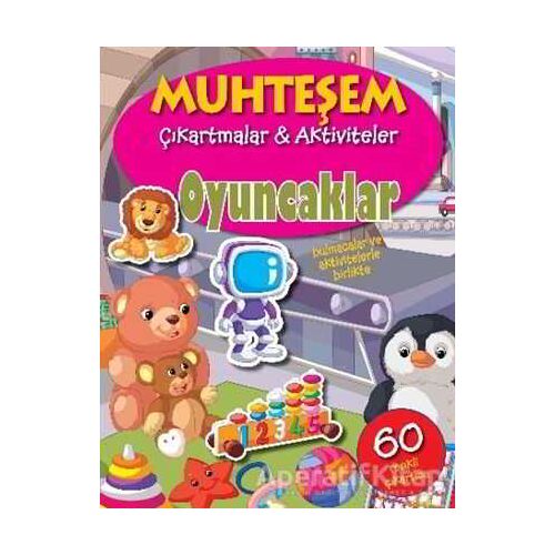 Oyuncaklar - Muhteşem Çıkartmalar ve Aktiviteler - Kolektif - Parıltı Yayınları