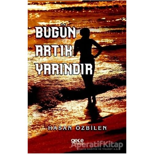 Bugün Artık Yarındır - Hasan Özbilen - Gece Kitaplığı