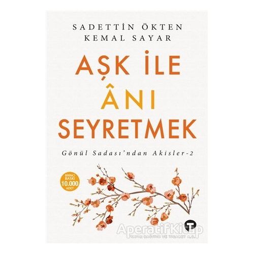 Aşk ile Anı Seyretmek - Sadettin Ökten - Turkuvaz Kitap