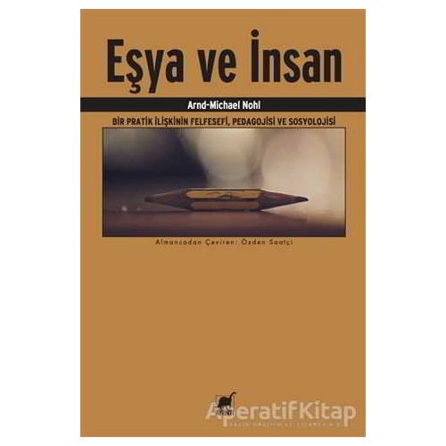 Eşya ve İnsan - Arnd-Michael Nohl - Ayrıntı Yayınları