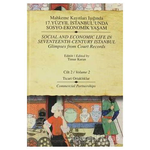 Mahkeme Kayıtları Işığında 17. Yüzyıl İstanbul’unda Sosyo-Ekonomik Yaşam Cilt 2 / Social and Economi