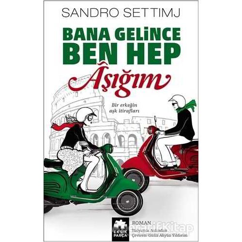 Bana Gelince Ben Hep Aşığım - Sandro Settimj - Eksik Parça Yayınları