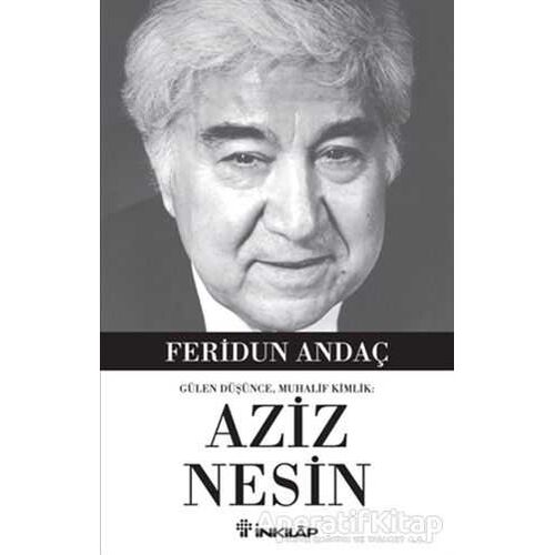 Gülen Düşünce, Muhalif Kimlik: Aziz Nesin - Feridun Andaç - İnkılap Kitabevi