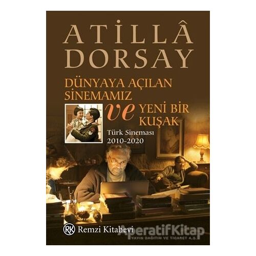 Dünyaya Açılan Sinemamız ve Yeni Bir Kuşak - Atilla Dorsay - Remzi Kitabevi