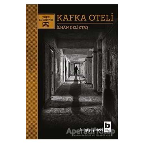 Kafka Oteli - İlhan Deliktaş - Bilgi Yayınevi