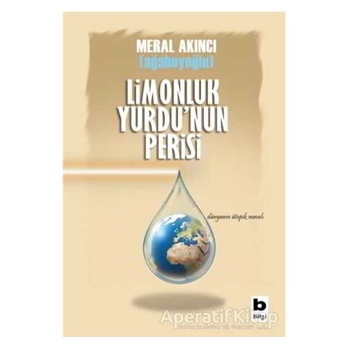 Limonluk Yurdunun Perisi - Meral Akıncı Ağabeyoğlu - Bilgi Yayınevi