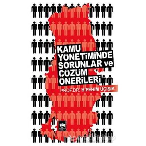 Kamu Yönetiminde Sorunlar ve Çözüm Önerileri - H. Fehim Üçışık - Ötüken Neşriyat