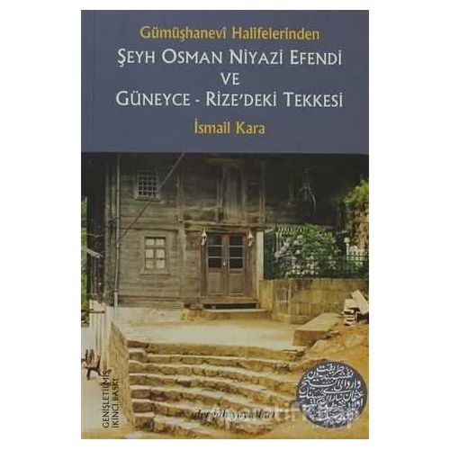 Gümüşhanevi Halifelerinden Şeyh Osman Niyazi Efendi ve Güneyce - Rize’deki Tekkesi