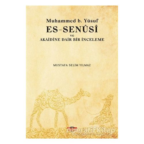 Muhammed b. Yusuf es-Senusi ve Akaidine Dair Bir İnceleme - Mustafa Selim Yılmaz - Köprü Kitapları