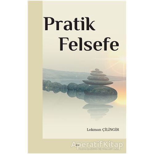 Pratik Felsefe - Lokman Çilingir - Elis Yayınları