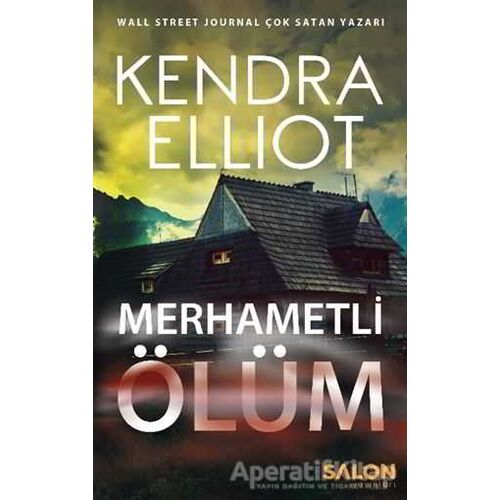 Merhametli Ölüm - Kendra Elliot - Salon Yayınları